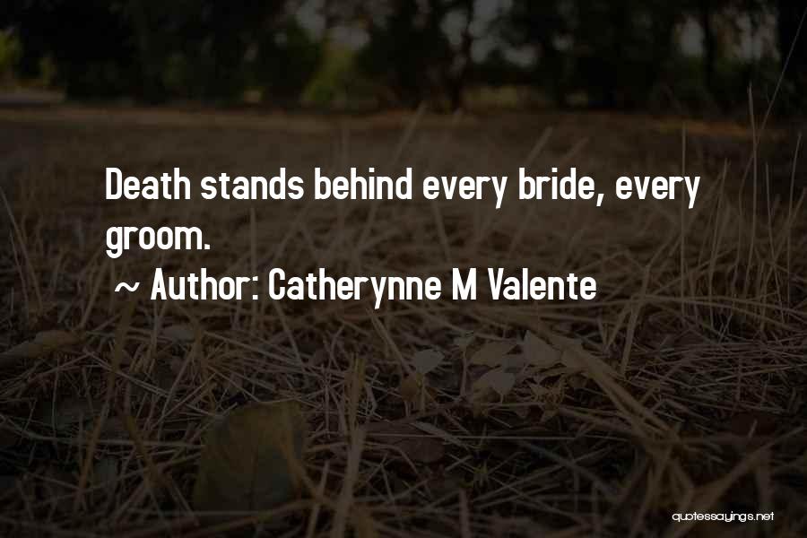 Best Bride And Groom Quotes By Catherynne M Valente