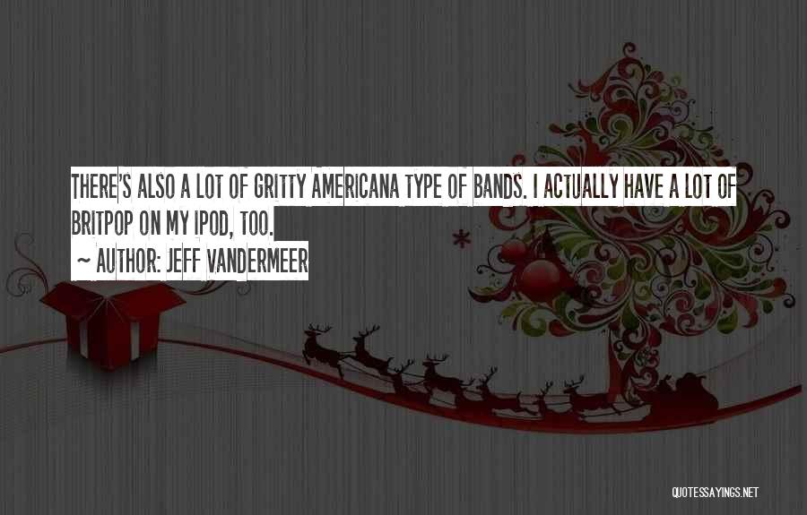 Best Britpop Quotes By Jeff VanderMeer