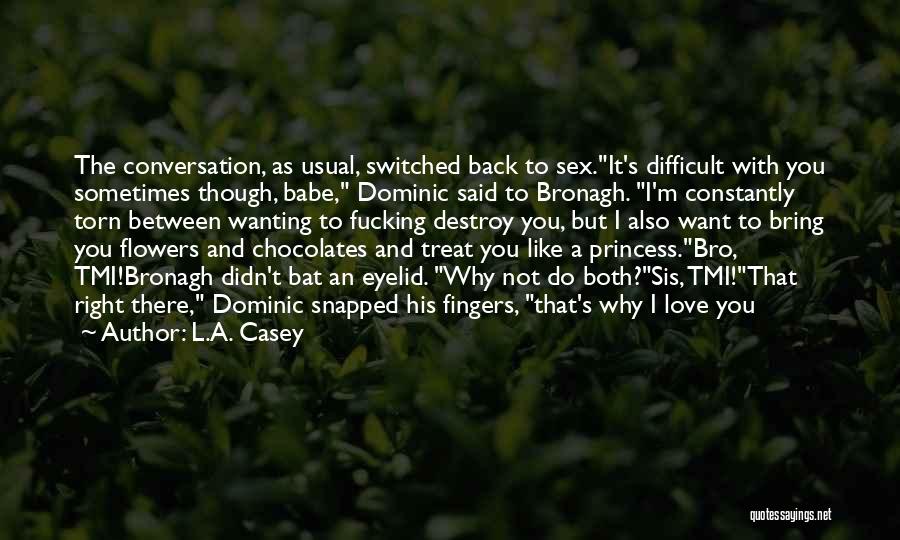 Best Bro Nd Sis Quotes By L.A. Casey