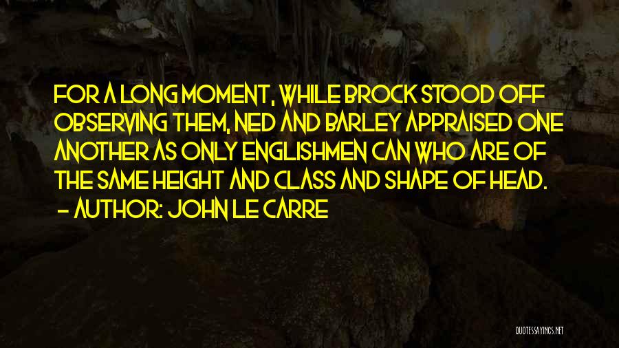 Best Brock Quotes By John Le Carre