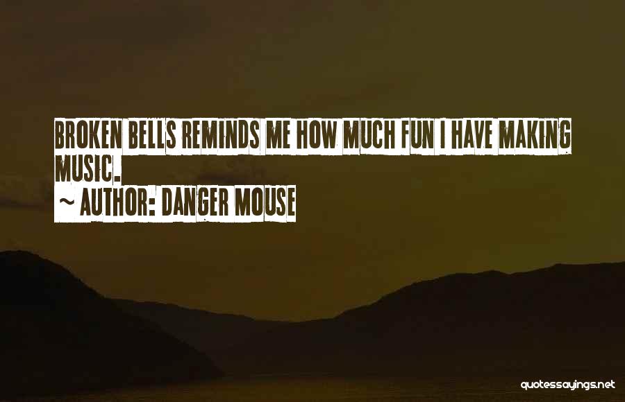 Best Broken Bells Quotes By Danger Mouse