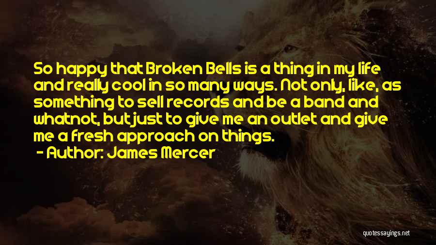 Best Broken Bells Quotes By James Mercer