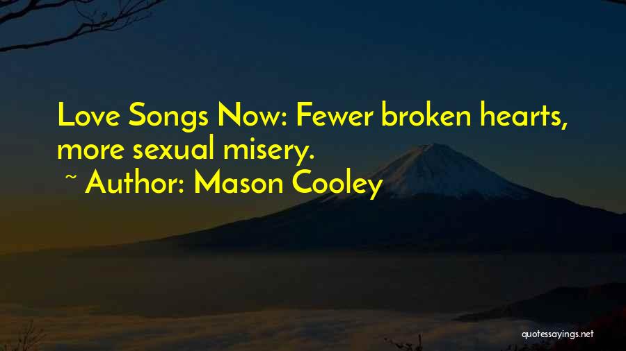 Best Broken Love Song Quotes By Mason Cooley