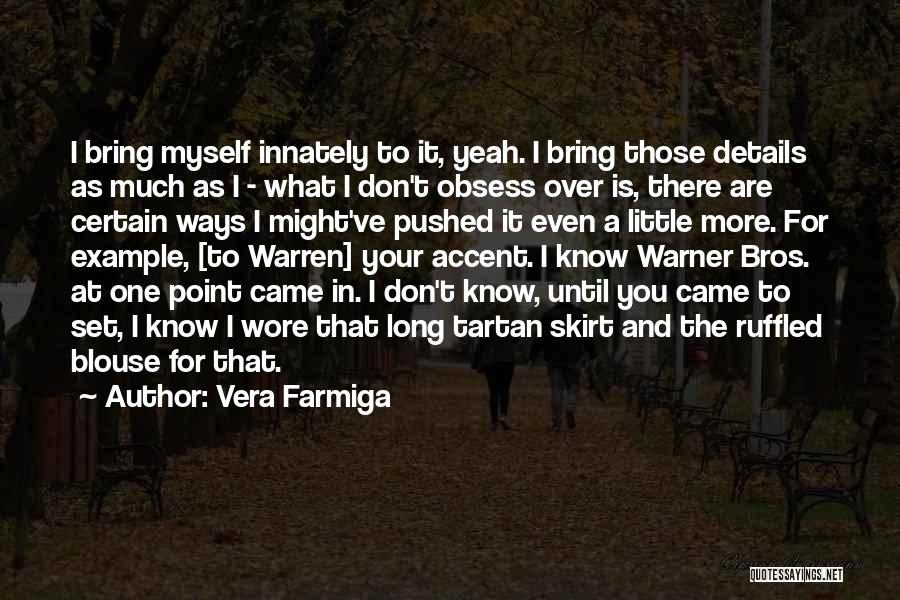Best Bros Quotes By Vera Farmiga