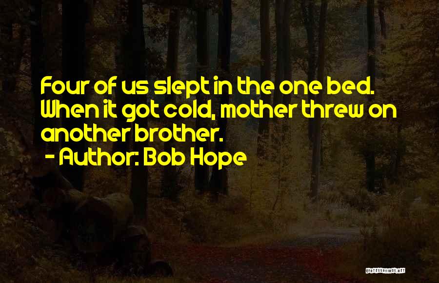 Best Brother From Another Mother Quotes By Bob Hope