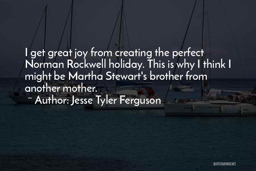 Best Brother From Another Mother Quotes By Jesse Tyler Ferguson