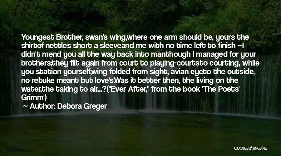 Best Brother Short Quotes By Debora Greger