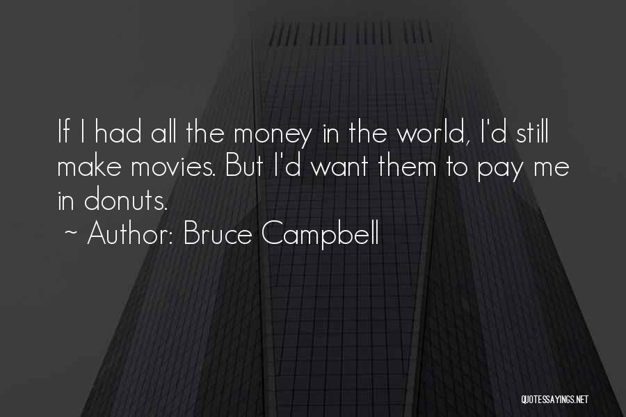 Best Bruce Campbell Quotes By Bruce Campbell