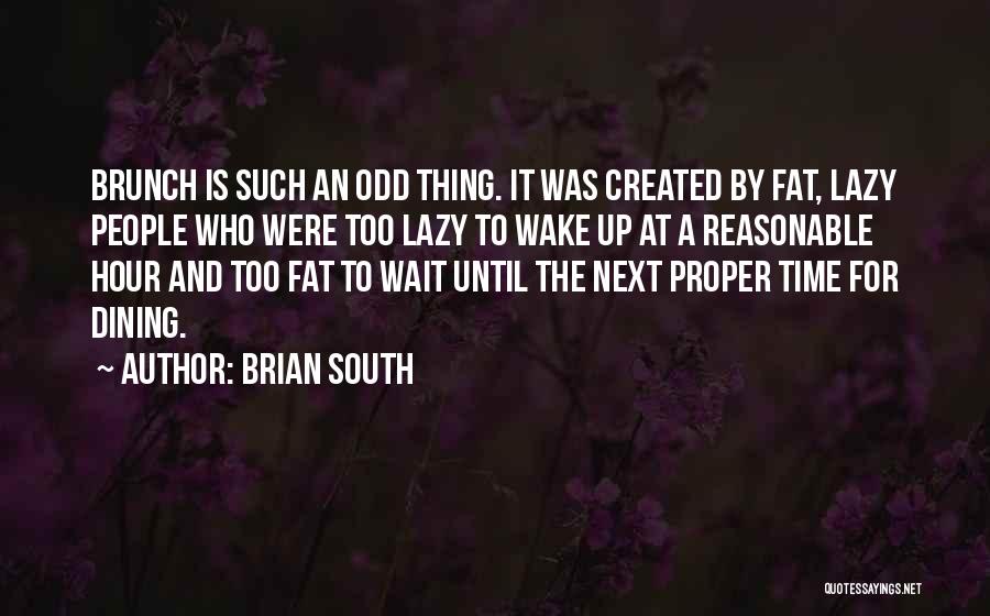 Best Brunch Quotes By Brian South