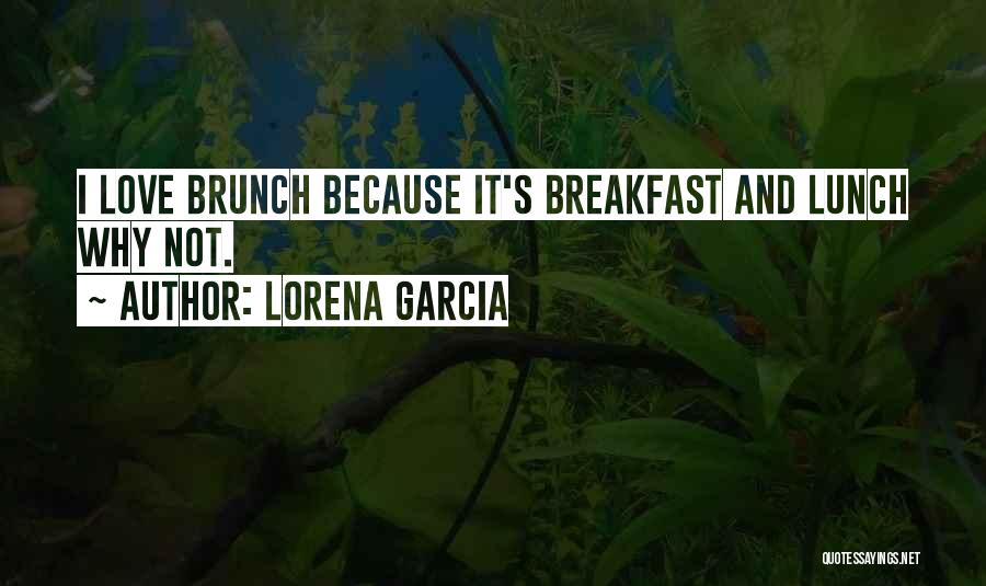 Best Brunch Quotes By Lorena Garcia