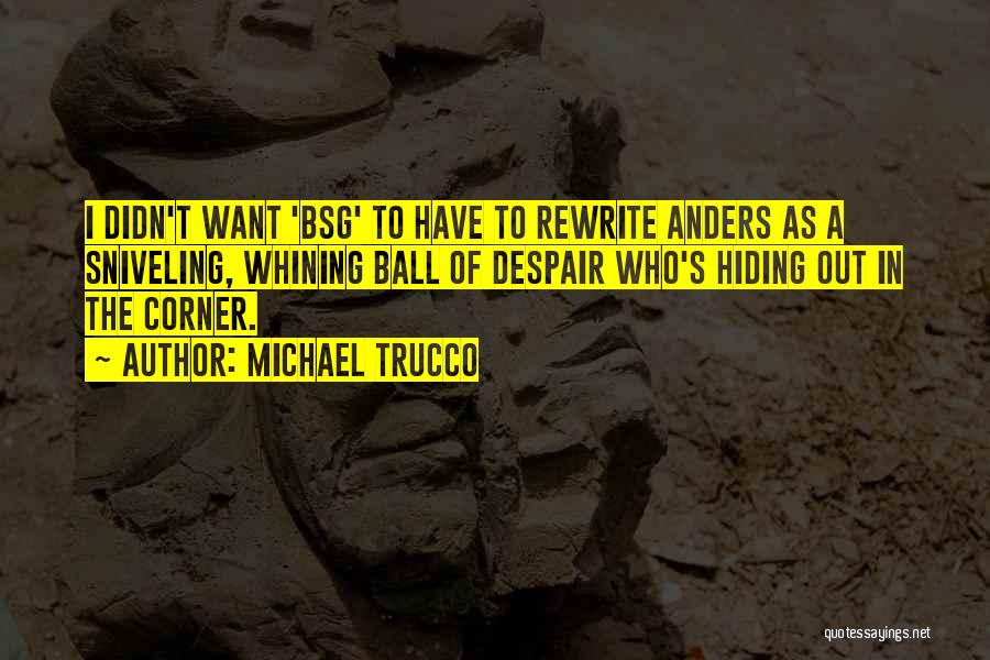 Best Bsg Quotes By Michael Trucco