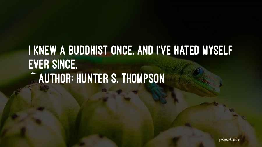 Best Buddhist Quotes By Hunter S. Thompson