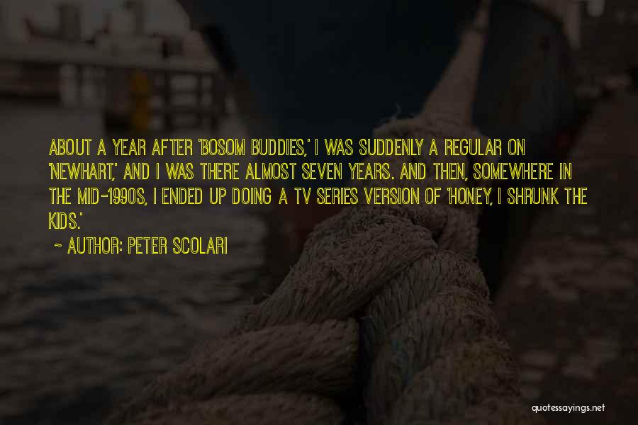 Best Buddies Ever Quotes By Peter Scolari