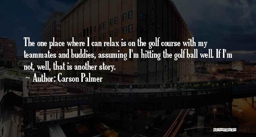 Best Buddies Quotes By Carson Palmer