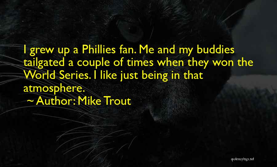 Best Buddies Quotes By Mike Trout