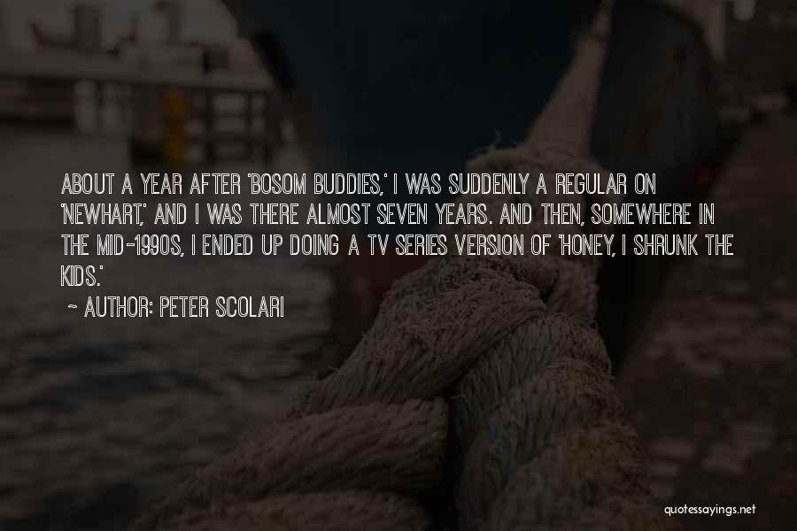 Best Buddies Quotes By Peter Scolari