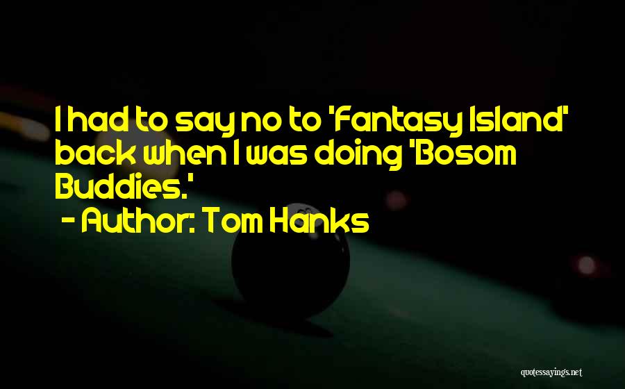 Best Buddies Quotes By Tom Hanks