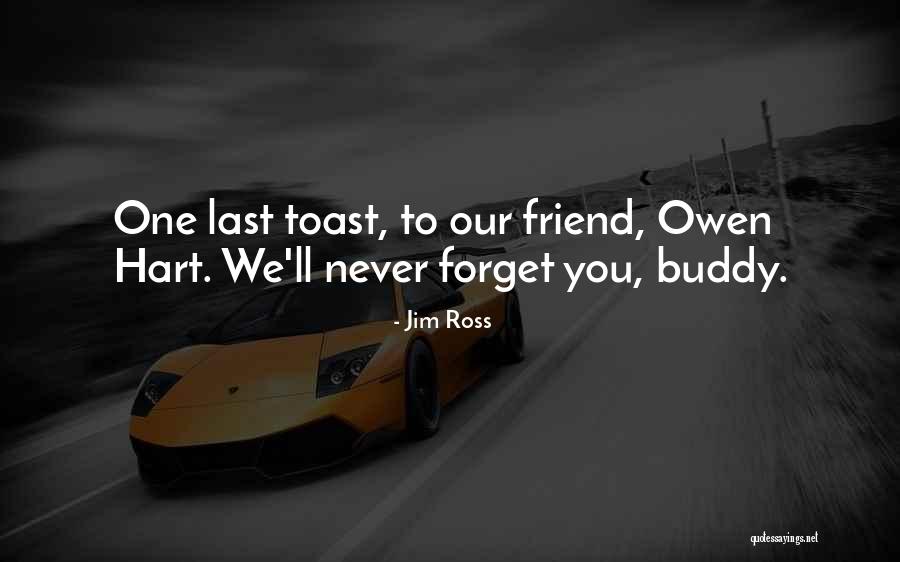 Best Buddy Ever Quotes By Jim Ross Best Buddy Ever Quotes By Jim Ross