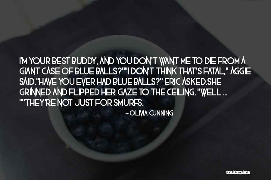 Best Buddy Ever Quotes By Olivia Cunning Best Buddy Ever Quotes By Olivia Cunning