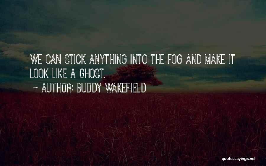 Best Buddy Wakefield Quotes By Buddy Wakefield