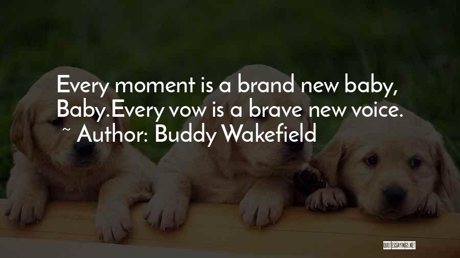 Best Buddy Wakefield Quotes By Buddy Wakefield