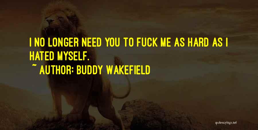 Best Buddy Wakefield Quotes By Buddy Wakefield