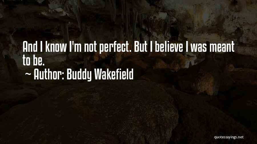 Best Buddy Wakefield Quotes By Buddy Wakefield