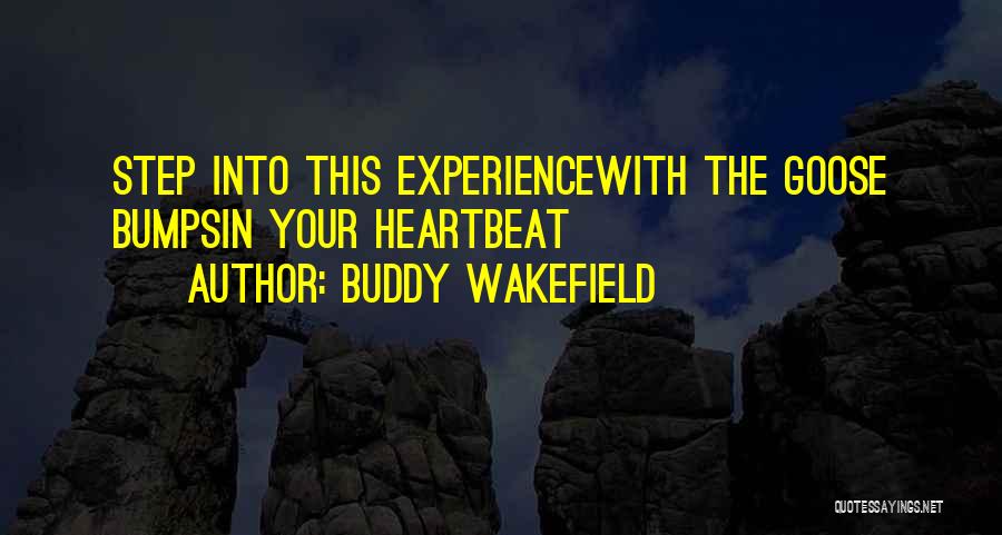 Best Buddy Wakefield Quotes By Buddy Wakefield