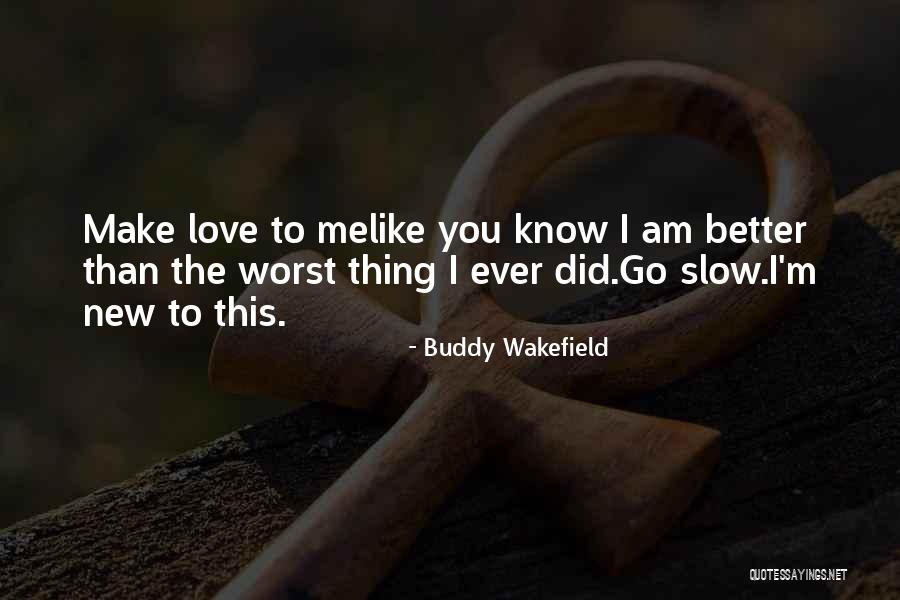 Best Buddy Wakefield Quotes By Buddy Wakefield