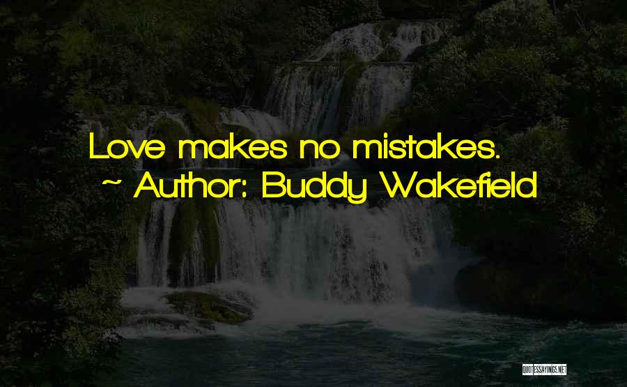 Best Buddy Wakefield Quotes By Buddy Wakefield