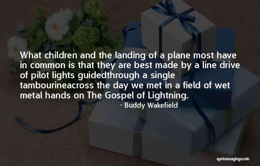 Best Buddy Wakefield Quotes By Buddy Wakefield