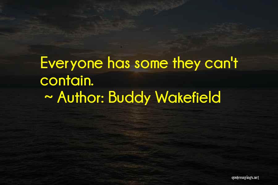 Best Buddy Wakefield Quotes By Buddy Wakefield