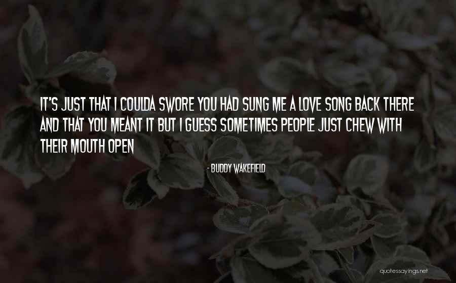 Best Buddy Wakefield Quotes By Buddy Wakefield Best Buddy Wakefield Quotes By Buddy Wakefield