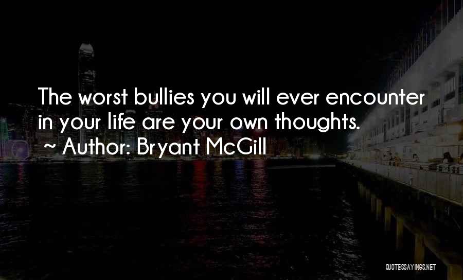 Best Bullying Quotes By Bryant McGill