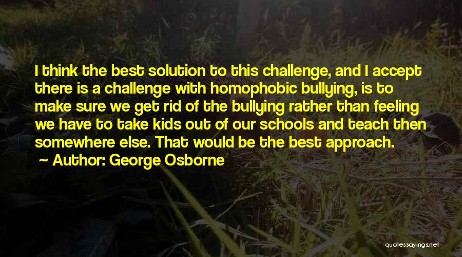 Best Bullying Quotes By George Osborne