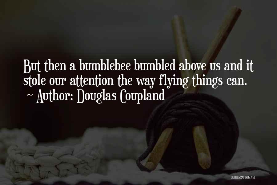 Best Bumble Quotes By Douglas Coupland