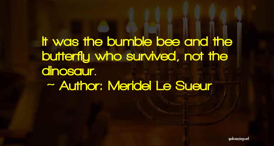 Best Bumble Quotes By Meridel Le Sueur