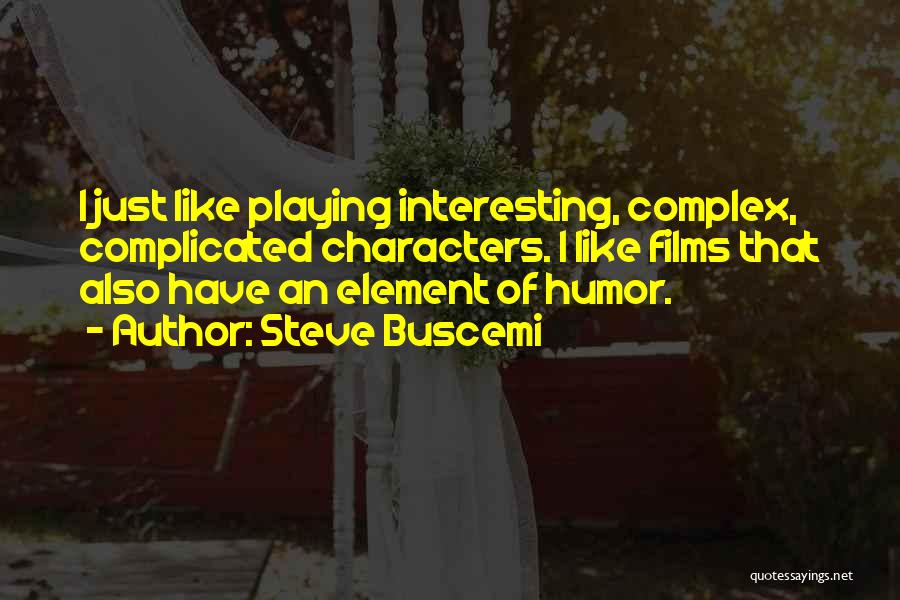 Best Buscemi Quotes By Steve Buscemi