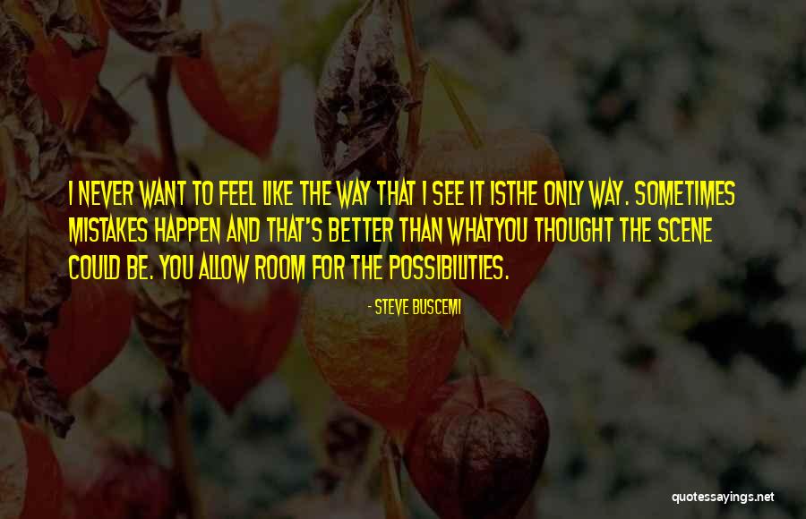 Best Buscemi Quotes By Steve Buscemi Best Buscemi Quotes By Steve Buscemi