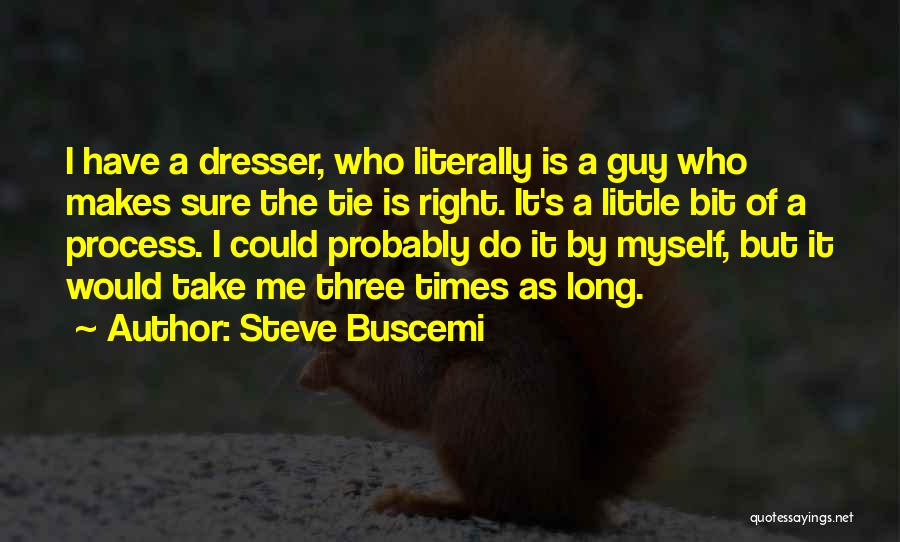 Best Buscemi Quotes By Steve Buscemi