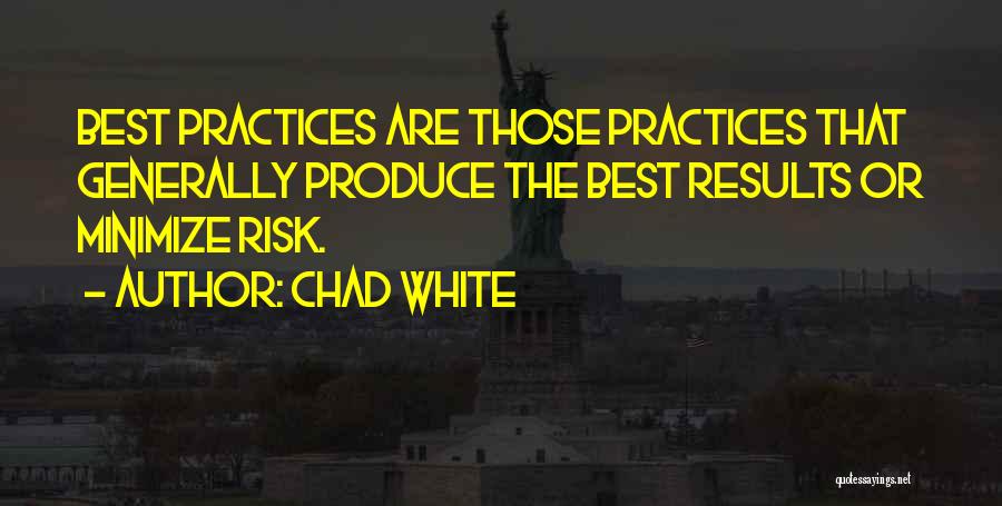 Best Business Practices Quotes By Chad White