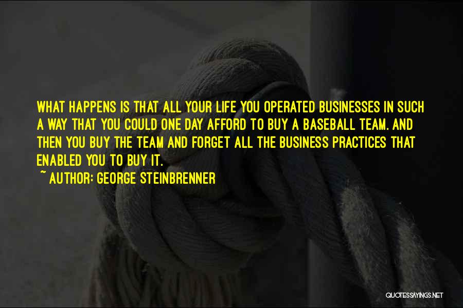 Best Business Practices Quotes By George Steinbrenner