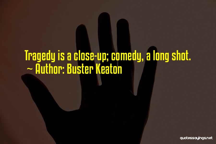 Best Buster Quotes By Buster Keaton