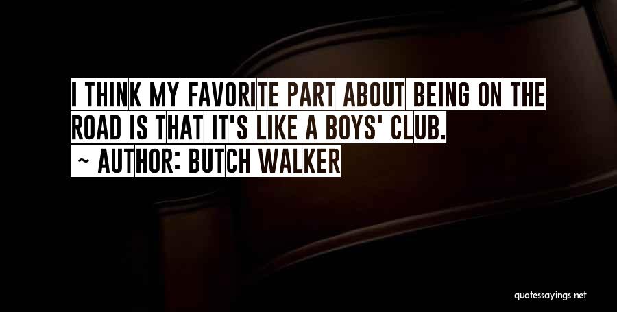 Best Butch Walker Quotes By Butch Walker