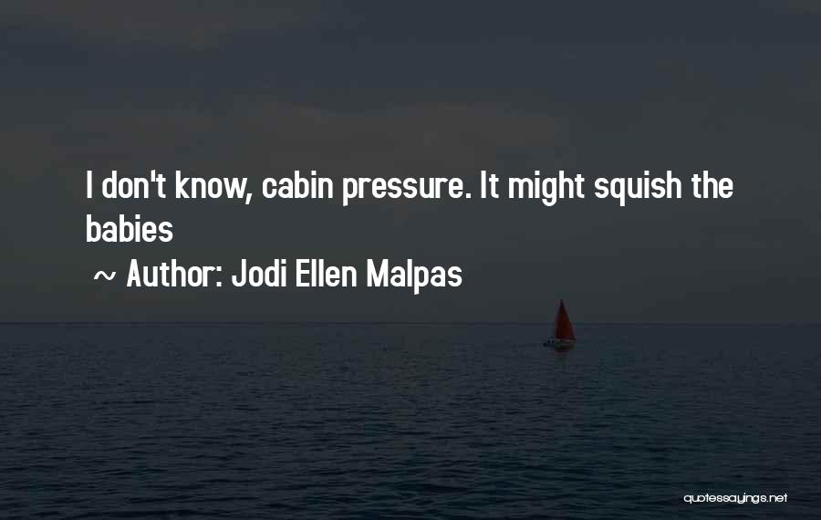 Best Cabin Pressure Quotes By Jodi Ellen Malpas