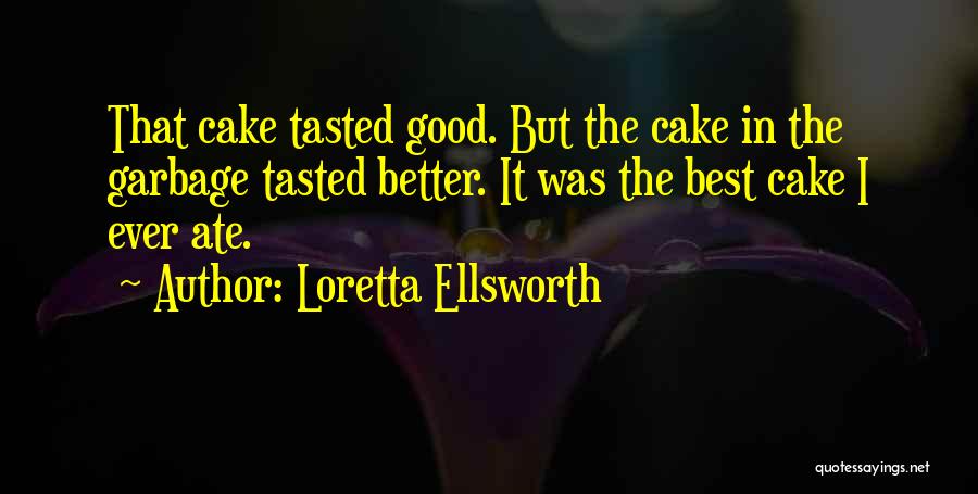 Best Cake Quotes By Loretta Ellsworth