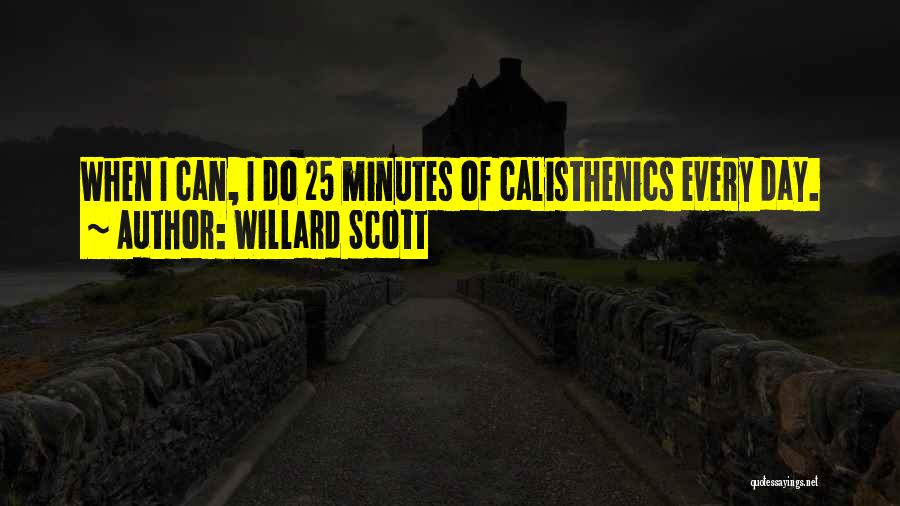 Best Calisthenics Quotes By Willard Scott