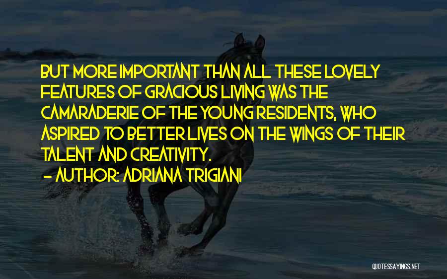 Best Camaraderie Quotes By Adriana Trigiani