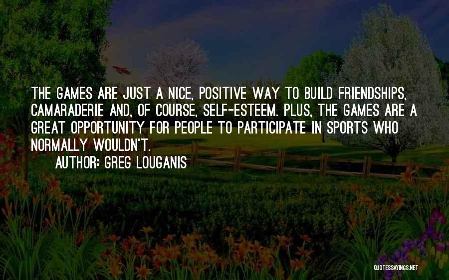 Best Camaraderie Quotes By Greg Louganis