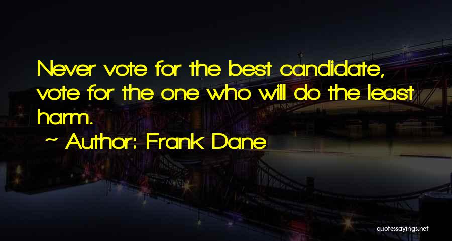 Best Candidate Quotes By Frank Dane